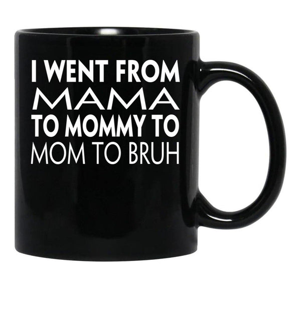 I Went From Mama To Mommy To Mom To Bruh (43) Black Coffee Mug - Black