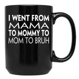 I Went From Mama To Mommy To Mom To Bruh (43) Black Coffee Mug - Black