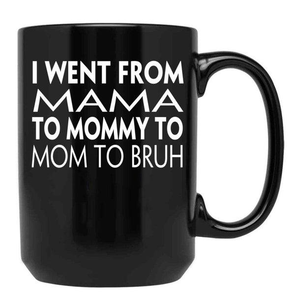 I Went From Mama To Mommy To Mom To Bruh (43) Black Coffee Mug - Black