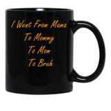I Went From Mama To Mommy To Mom To Bruh (45) Black Coffee Mug - Black