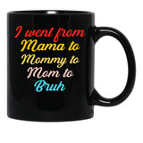 I Went From Mama To Mommy To Mom To Bruh (46) Black Coffee Mug - Black