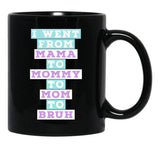 I Went From Mama To Mommy To Mom To Bruh (4) Black Coffee Mug - Black
