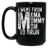 I Went From Mama To Mommy To Mom To Bruh (53) Black Coffee Mug