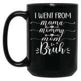 I Went From Mama To Mommy To Mom To Bruh (54) Black Coffee Mug