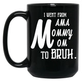 I Went From Mama To Mommy To Mom To Bruh (55) Black Coffee Mug