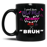 I Went From Mama To Mommy To Mom To Bruh (5) Black Coffee Mug