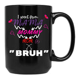 I Went From Mama To Mommy To Mom To Bruh (5) Black Coffee Mug - Black