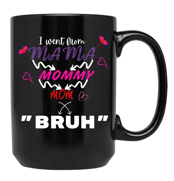 I Went From Mama To Mommy To Mom To Bruh (5) Black Coffee Mug - Black