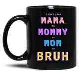 I Went From Mama To Mommy To Mom To Bruh Black Coffee Mug