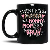 I Went From Mama To Mommymombruh Black Coffee Mug