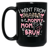 I Went From Mama To Mommymombruh Black Coffee Mug