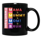 I Went From Mama To Mummy To Mom To Bruh Black Coffee Mug - Black