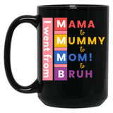 I Went From Mama To Mummy To Mom To Bruh Black Coffee Mug