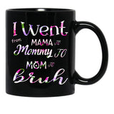 I Went To Mama To Mummy To Mom To Bruh (2) Black Coffee Mug - Black