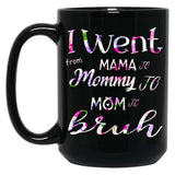 I Went To Mama To Mummy To Mom To Bruh (2) Black Coffee Mug
