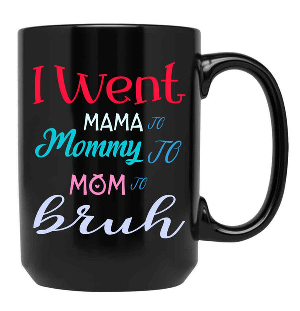I Went To Mama To Mummy To Mom To Bruh (3) Black Coffee Mug - Black
