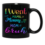 I Went To Mama To Mummy To Mom To Bruh (4) Black Coffee Mug - Black