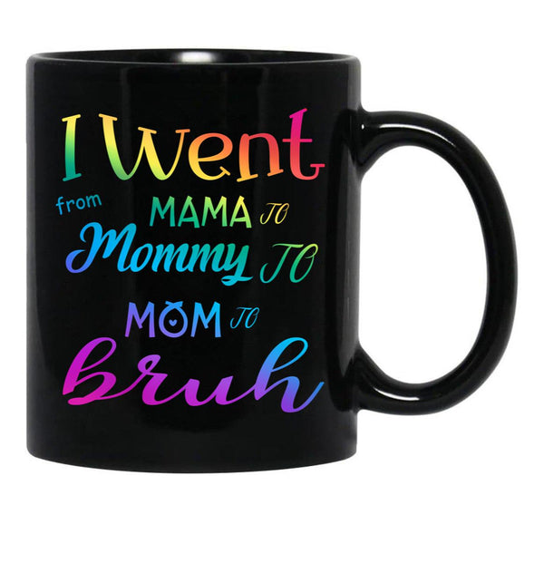I Went To Mama To Mummy To Mom To Bruh (4) Black Coffee Mug - Black