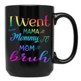 I Went To Mama To Mummy To Mom To Bruh (4) Black Coffee Mug - Black