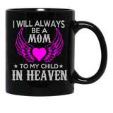I Will Always Be A Mon To My Child In Heaven Black Coffee Mug - Black