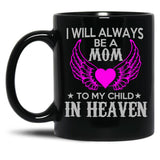 I Will Always Be A Mon To My Child In Heaven Black Coffee Mug