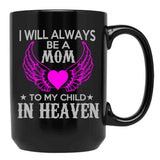 I Will Always Be A Mon To My Child In Heaven Black Coffee Mug - Black