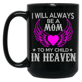 I Will Always Be A Mon To My Child In Heaven Black Coffee Mug