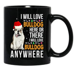 I Will Love Bulldog Everywhere Black Coffee Mug - Black