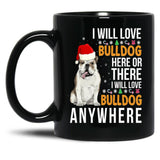 I Will Love Bulldog Everywhere Black Coffee Mug