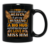 I Wish I Could Climb Up To Heaven To Give My Husband Black Coffee Mug - Black