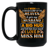 I Wish I Could Climb Up To Heaven To Give My Husband Black Coffee Mug