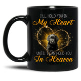 I'Ll Hold You In My Heart -Until I Can Hold You In Heaven Black Coffee Mug