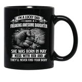 I'M A Lucky Dad I Have A Daughter She Was Born In May Father Gift Black Coffee Mug - Black