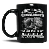 I'M A Lucky Dad I Have A Daughter She Was Born In May Father Gift Black Coffee Mug