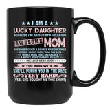 I'M A Lucky Daughter Because I'M Raised By A Freaking Awesome Mom Black Coffee Mug - Black