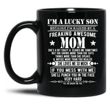 I'M A Lucky Son Because I'M Raised By A Freaking Awesome Mom (1) Black Coffee Mug