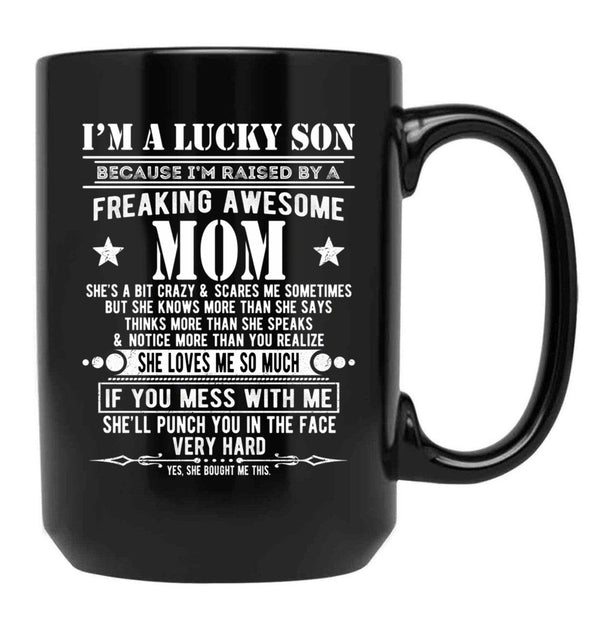 I'M A Lucky Son Because I'M Raised By A Freaking Awesome Mom (1) Black Coffee Mug - Black