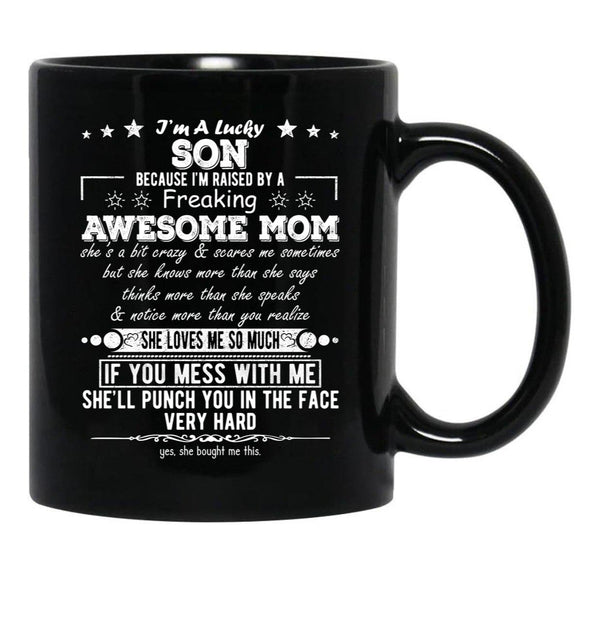 I'M A Lucky Son Because I'M Raised By A Freaking Awesome Mom (2) Black Coffee Mug - Black
