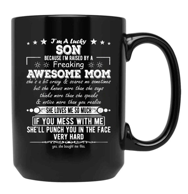 I'M A Lucky Son Because I'M Raised By A Freaking Awesome Mom (2) Black Coffee Mug - Black