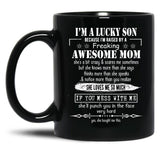 I'M A Lucky Son Because I'M Raised By A Freaking Awesome Mom (3) Black Coffee Mug