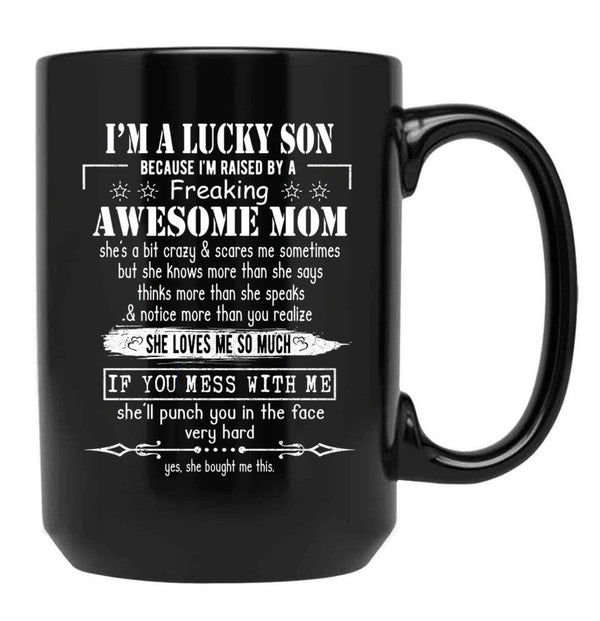 I'M A Lucky Son Because I'M Raised By A Freaking Awesome Mom (3) Black Coffee Mug - Black