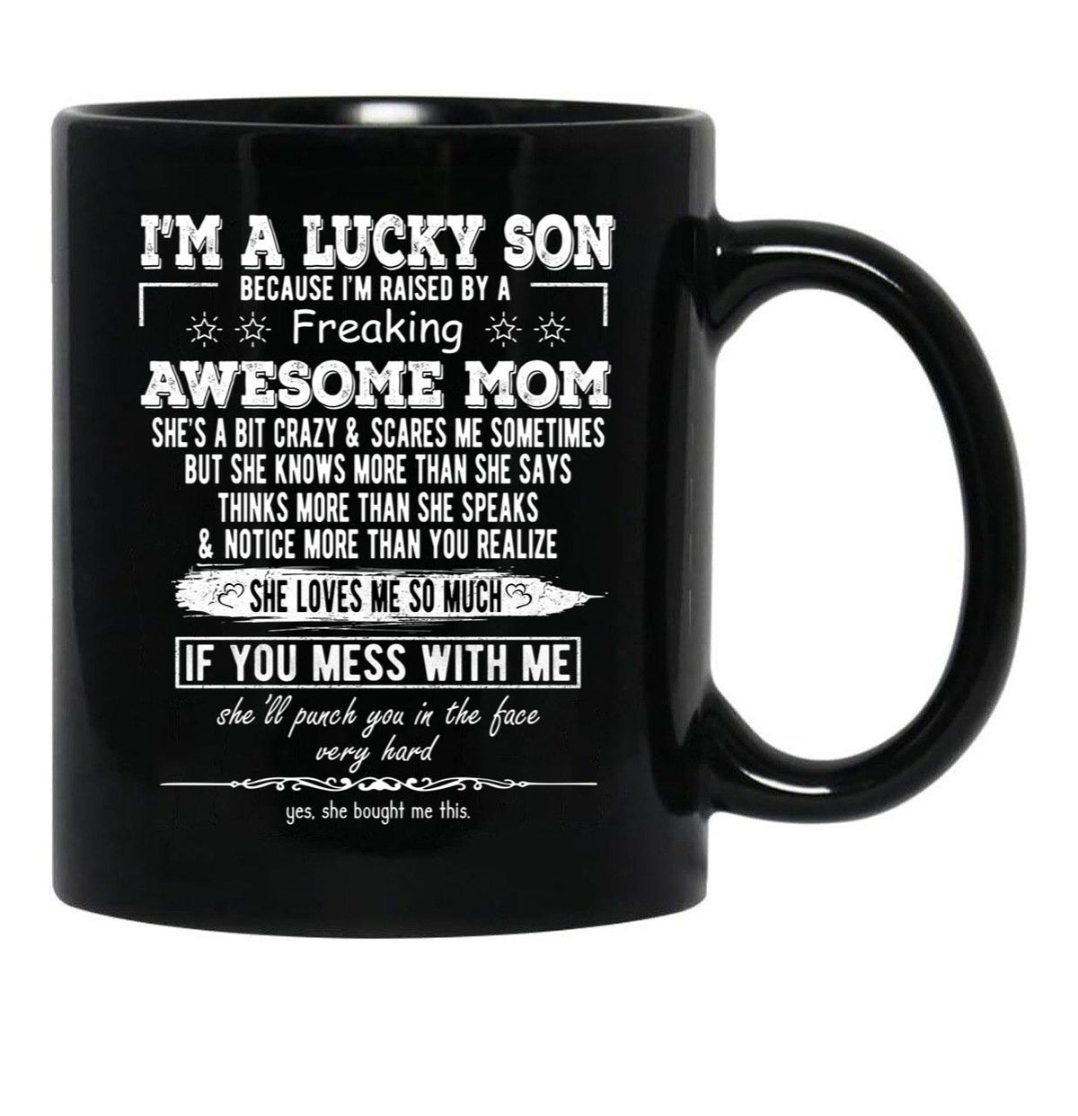 I'M A Lucky Son Because I'M Raised By A Freaking Awesome Mom (4) Black Coffee Mug - Black
