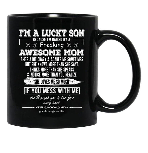 I'M A Lucky Son Because I'M Raised By A Freaking Awesome Mom (4) Black Coffee Mug - Black