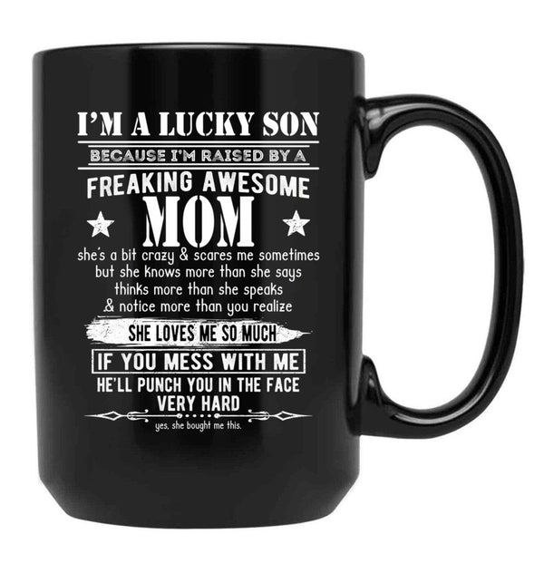 I'M A Lucky Son Because I'M Raised By A Freaking Awesome Mom (5) Black Coffee Mug - Black