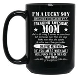 I'M A Lucky Son Because I'M Raised By A Freaking Awesome Mom (5) Black Coffee Mug