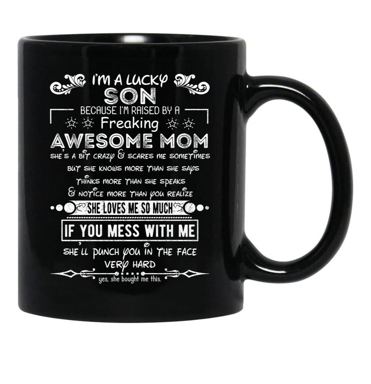 I'M A Lucky Son Because I'M Raised By A Freaking Awesome Mom (6) Black Coffee Mug - Black