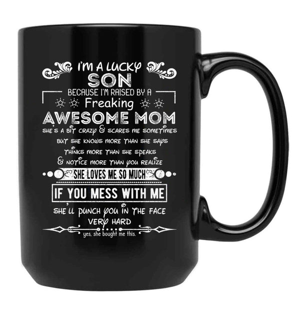 I'M A Lucky Son Because I'M Raised By A Freaking Awesome Mom (6) Black Coffee Mug - Black