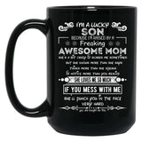 I'M A Lucky Son Because I'M Raised By A Freaking Awesome Mom (6) Black Coffee Mug