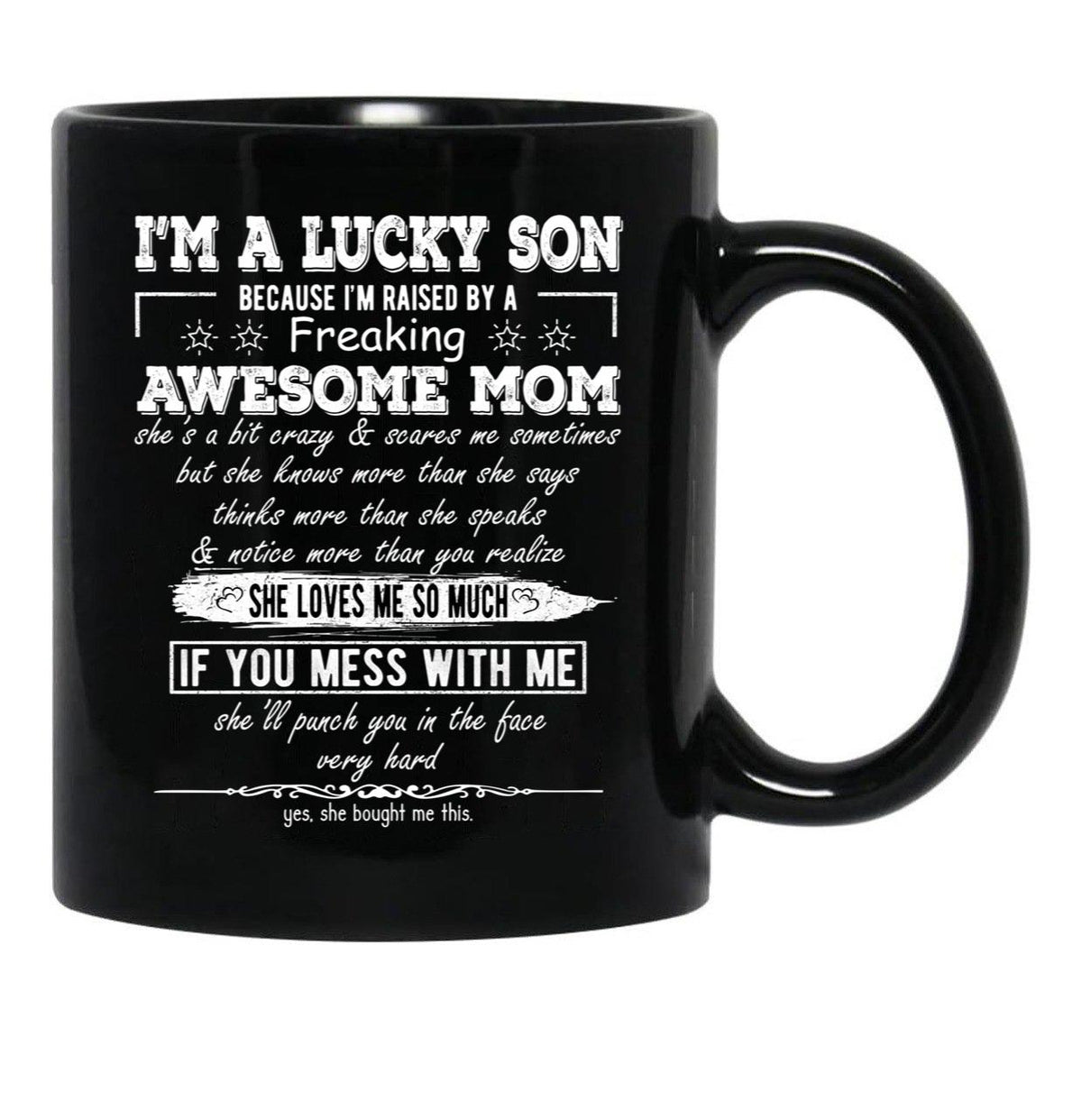 I'M A Lucky Son Because I'M Raised By A Freaking Awesome Mom (8) Black Coffee Mug - Black