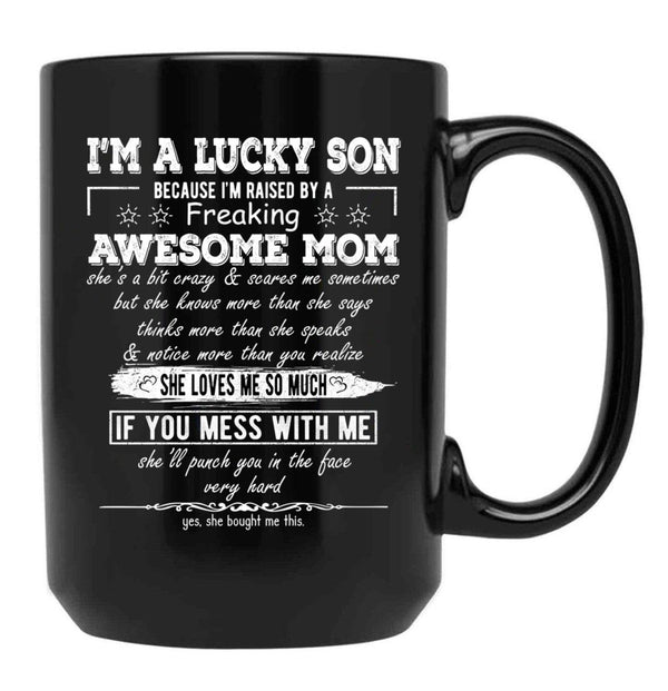 I'M A Lucky Son Because I'M Raised By A Freaking Awesome Mom (8) Black Coffee Mug - Black